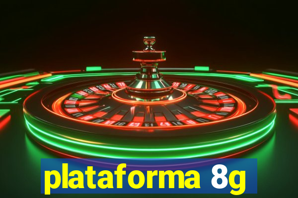 plataforma 8g